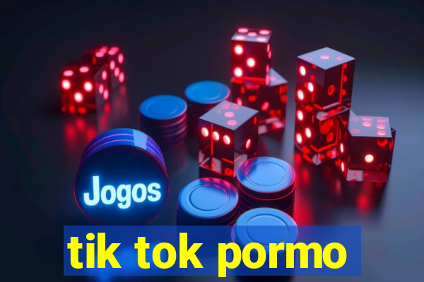 tik tok pormo